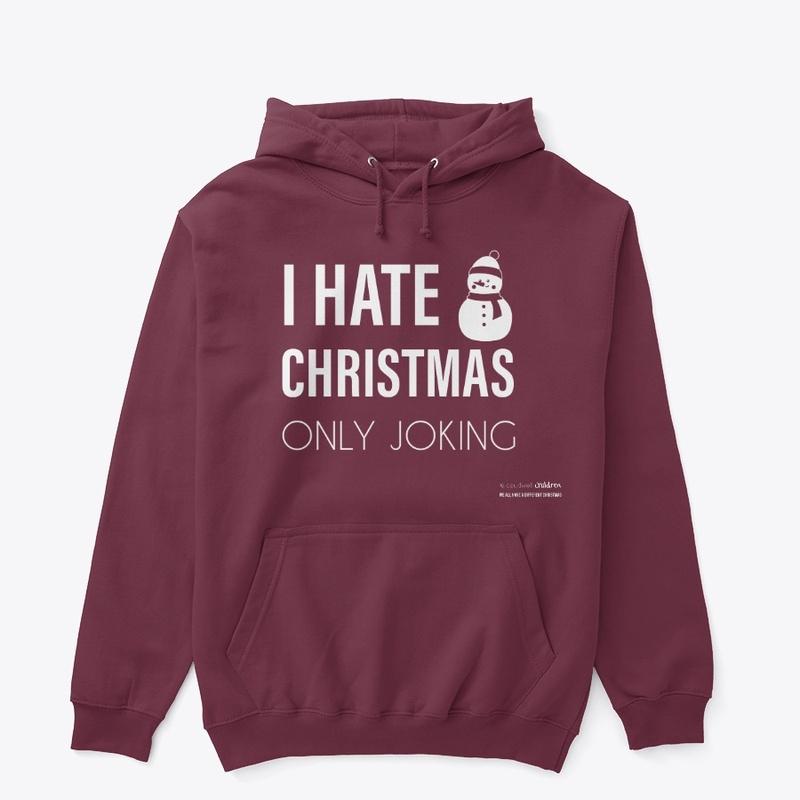 I Hate Christmas! Only Joking